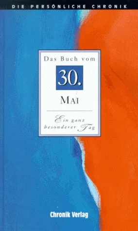 Die Persönliche Chronik in 366 Bdn. 30. Mai