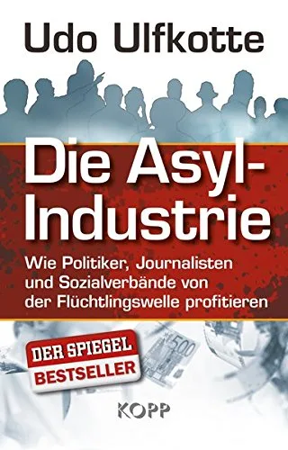 Die Asyl-Industrie [Gebundene Ausgabe] [2015] Udo Ulfkotte
