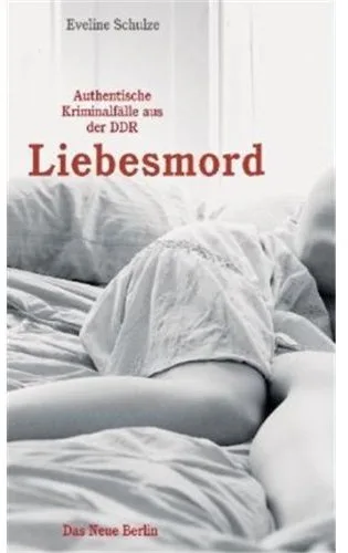 Liebesmord Authentische Kriminalfälle aus der DDR [Broschiert] [2010] Eveline Schulze