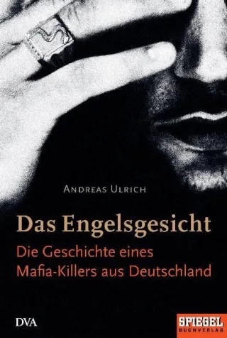 Das Engelsgesicht. Die Geschichte eines Mafia-Killers aus Deutschland [Gebundene Ausgabe] [2005] Ulrich Andreas