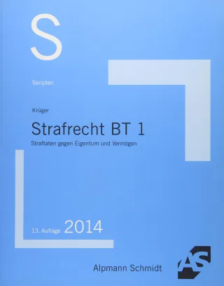 Skript Strafrecht BT 1: Straftaten gegen Eigentum und Vermögen