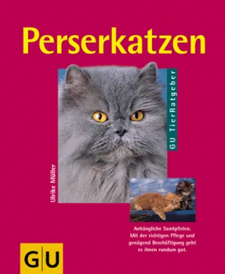 Perserkatzen: Anhängliche Samtpfoten. Mit der richtigen Pflege und genügend Beschäftigung geht es ihnen rundum gut [Taschenbuch] [2007] Müller Ulrike