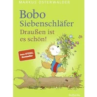 Bobo Siebenschläfer: Draußen ist es schön! / Markus Osterwalder, Vorlesegeschichten ab 4 Jahren