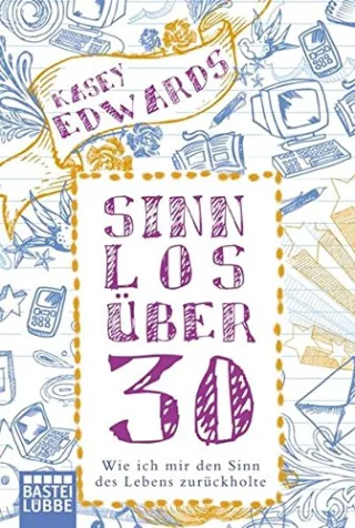 Sinnlos über 30: Wie ich mir den Sinn des Lebens zurückholte [Taschenbuch] [2010] Edwards Kasey Geng Claudia