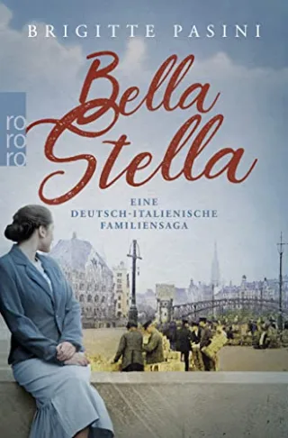 Bella Stella: Eine deutsch-italienische Familiensaga