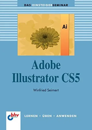 Adobe Illustrator CS5 (bhv Einsteigerseminar) (DAS EINSTEIGERSEMINAR)