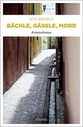 Bächle Gässle Mord (Katharina Müller) [Taschenbuch] [2014] Wehrle Ute