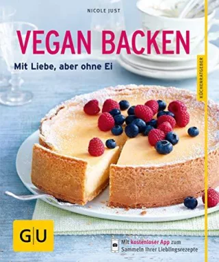 Vegan backen: Mit Liebe aber ohne Ei (GU Küchenratgeber Relaunch ab 2013) [Taschenbuch] [2013] Just Nicole