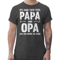 Shirtracer T-Shirt Ich habe zwei Titel Papa und Opa Geschenk I Bester Papi und Opi Vatertag Geschenk für Papa