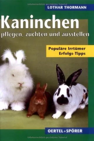 Kaninchen erfolgreich pflegen züchten ausstellen. Populäre Irrtürmer - Erfolgs-Tipps - Spruchweisheiten