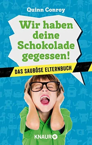 Wir haben deine Schokolade gegessen!: Das sauböse Elternbuch [Taschenbuch] [2014] Conroy Quinn Kirsten Caterina