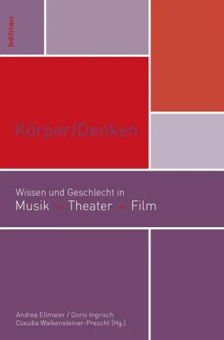 Körper/Denken: Wissen und Geschlecht in Musik Theater Film (mdw Gender Wissen)