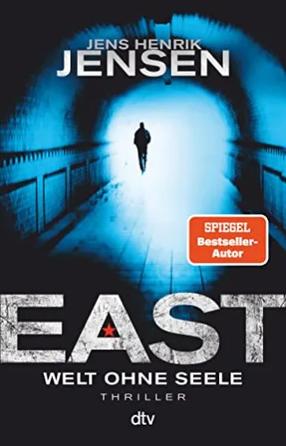 EAST. Welt ohne Seele: Thriller | Endlich auf Deutsch: Jens Henrik Jensens Reihe um den CIA-Agenten Jan Jordi Kazanski (Ein Fall für Jan Jordi Kazanski Band 1)