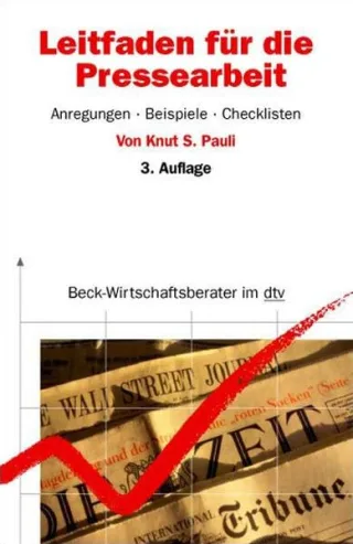 Leitfaden für die Pressearbeit: Anregungen Beispiele Checklisten