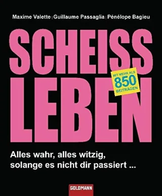 Scheißleben: Alles wahr alles witzig solange es nicht dir passiert ... [Taschenbuch] [2009] Valette Maxime Passaglia Guillaume Bagieu Pénélope Schreiber-Rouart Nora