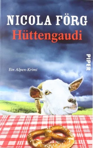 Hüttengaudi: Ein Alpen-Krimi (Alpen-Krimis Band 3)