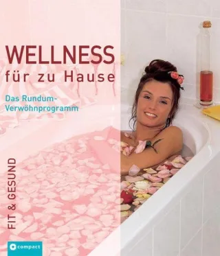 Wellness für zu Hause: Das Rundum-Verwöhnprogramm