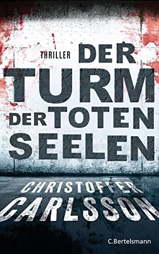 Der Turm der toten Seelen: Thriller Bd.1 [Broschiert] [2015] Carlsson Christoffer Dahmann Susanne