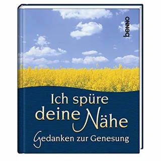 Ich spüre deine Nähe: Gedanken zur Genesung