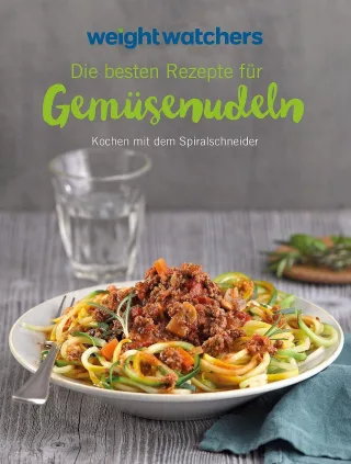 Weight Watchers - Die besten Rezepte für Gemüsenudeln: Kochen mit dem Spiralschneider