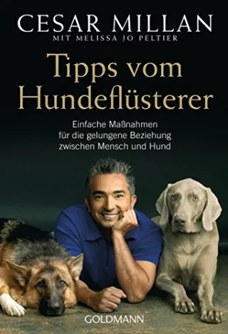 Tipps vom Hundeflüsterer: Einfache Maßnahmen für die gelungene Beziehung zwischen Mensch und Hund [Taschenbuch] [2009] Millan Cesar Peltier Melissa Jo Panster Andrea