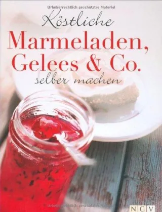 Köstliche Marmeladen Gelees & Co. selber machen