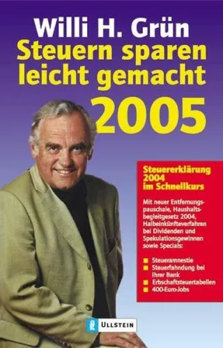 Steuern sparen leicht gemacht 2005: Steuererklärung 2004 im Schnellkurs