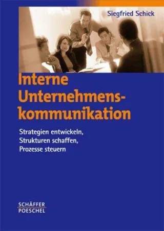 Interne Unternehmenskommunikation. Strategie entwickeln Strukturen schaffen Prozesse steuern