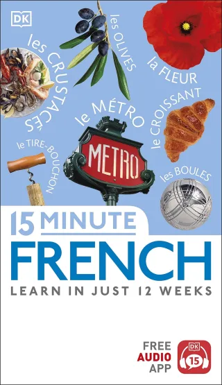 15 Minute French: Learn in Just 12 Weeks (Eyewitness Travel 15-Minute)