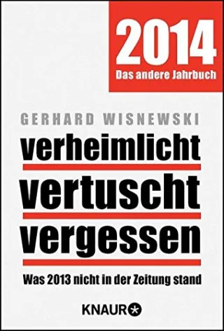 Verheimlicht - vertuscht - vergessen: Was 2013 nicht in der Zeitung stand [Taschenbuch] [2014] Wisnewski Gerhard
