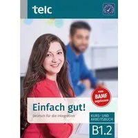 Einfach gut! / Milena Angioni, Ines Hälbig, Deutsch für die Integration B1.2 Kurs-und Arbeitsbuch