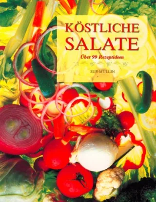 Köstliche Salate. Über 99 Rezeptideen