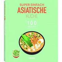 Super Einfach Asiatische Küche / diverse