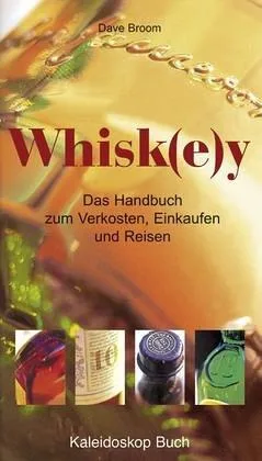 Whisk(e)y: Das Handbuch zum Verkosten Einkaufen und Reisen