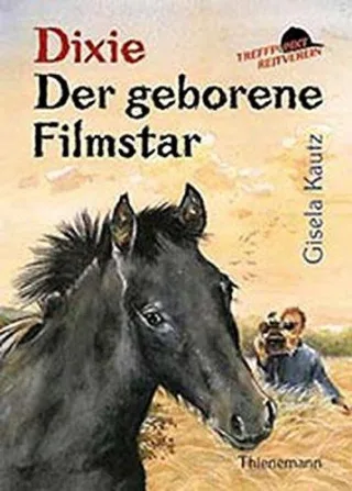 Treffpunkt Reitverein Dixie Der geborene Filmstar
