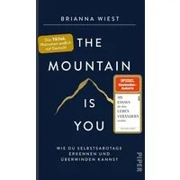 The Mountain Is You / Brianna Wiest, Wie du Selbstsabotage erkennen und überwinden kannst, Der Booktok-Bestseller endlich auf Deutsch!