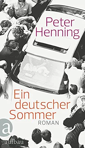 Ein deutscher Sommer: Roman [Gebundene Ausgabe] [2013] Henning Peter