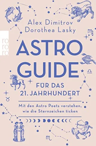 Astro-Guide für das 21. Jahrhundert: Mit den Astro Poets verstehen wie die Sternzeichen ticken