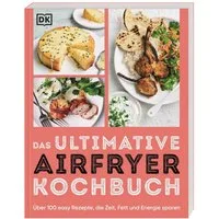 Das ultimative Airfryer Kochbuch / diverse