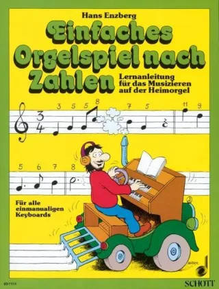 Einfaches Orgelspiel nach Zahlen: Lernanleitung für das Musizieren auf der Heimorgel. Elektro-Orgel.