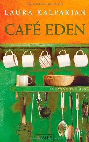 Café Eden: Roman mit Rezepten