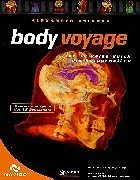 Body Voyage. CD- ROM für Windows 95/98 Mac ab 7.5.e Version. Eine 3D- Reise durch die Körperwelten