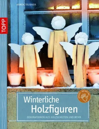 Winterliche Holzfiguren: Dekorationen aus Holzscheiten und mehr (Kreativ - das bist du!): Dekorationen aus Holzscheiten und mehr. Mit Vorlagenbogen und Einsteckhüllen (kreativ.kompakt.)