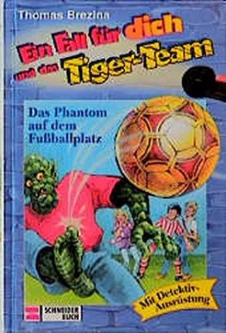 Ein Fall für dich und das Tiger-Team Bd.21 Das Phantom auf dem Fußballplatz