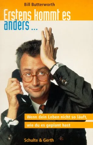 Erstens kommt es anders... Wenn dein Leben nicht so läuft wie du es geplant hast