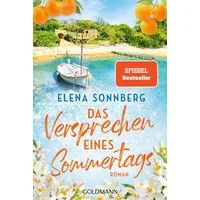 Das Versprechen eines Sommertags / Elena Sonnberg, Roman - Ein Sommer auf Mallorca und ein Wiedersehen, das alles verändert …