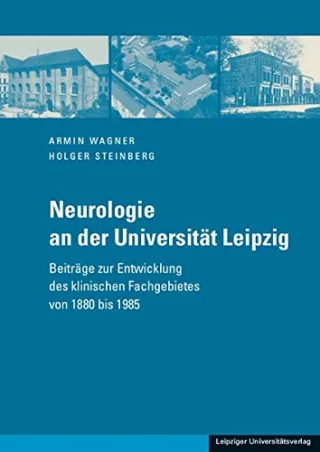 Neurologie an der Universität Leipzig: Beiträge zur Entwicklung des klinischen Fachgebietes von 1880 bis 1985