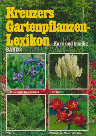 Kreuzers Gartenpflanzen-Lexikon. Bd.2 Stauden Gräser Farne Wasserpflanzen