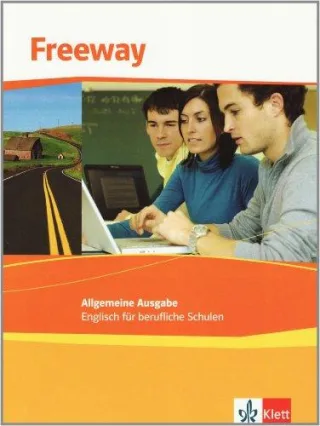 Freeway Allgemeine Ausgabe / Englisch für berufliche Schulen: Freeway Allgemeine Ausgabe / Schülerbuch: Englisch für berufliche Schulen