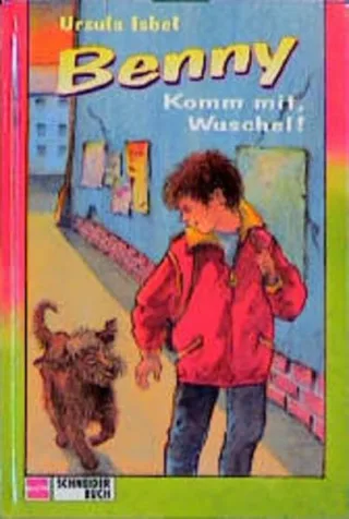 Benny 4. Komm mit Wuschel. ( Ab 8 J.)
